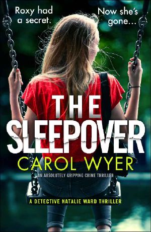 [Detective Natalie Ward 04] • The Sleepover · an Absolutely Gripping Crime Thriller (Detective Natalie Ward Book 4)